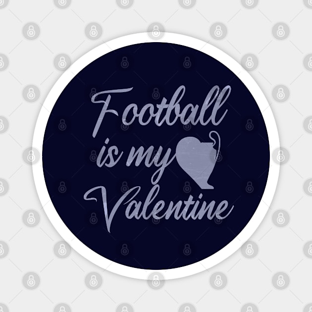 Football is my valentine . Magnet by Barotel34